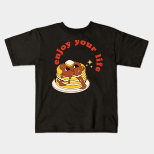 Enjoy your life with pancake Kids T-Shirt